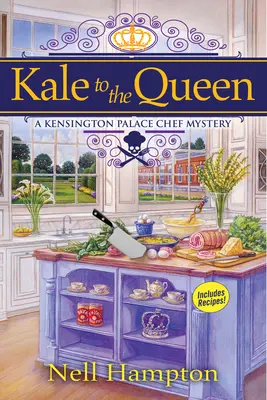 Le chou frisé à la reine : Le mystère du chef cuisinier du palais de Kensington - Kale to the Queen: A Kensington Palace Chef Mystery