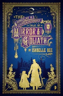 L'histoire singulière et extraordinaire de Mirror & Goliath : Les aventures singulières de John Lovehart, volume 1 - The Singular & Extraordinary Tale of Mirror & Goliath: From the Peculiar Adventures of John Lovehart, Esq., Volume 1