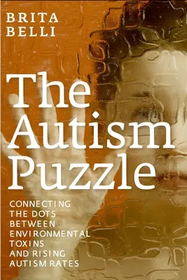 Le casse-tête de l'autisme : Faire le lien entre les toxines environnementales et l'augmentation des taux d'autisme - The Autism Puzzle: Connecting the Dots Between Environmental Toxins and Rising Autism Rates