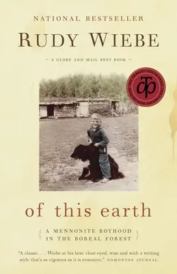 De cette terre - Une enfance mennonite dans la forêt boréale - Of This Earth - A Mennonite Boyhood in the Boreal Forest