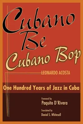 Cubano Be, Cubano Bop : Cent ans de jazz à Cuba - Cubano Be, Cubano Bop: One Hundred Years of Jazz in Cuba