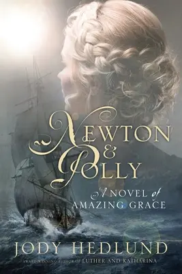 Newton et Polly : Un roman de la grâce étonnante - Newton and Polly: A Novel of Amazing Grace