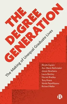 La génération des diplômes : Les inégalités dans la vie des diplômés - The Degree Generation: The Making of Unequal Graduate Lives