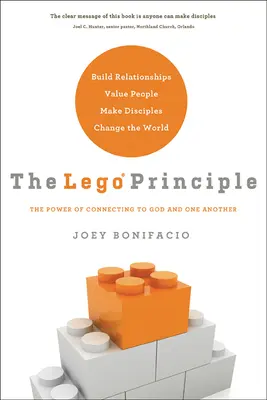 Le principe Lego : le pouvoir de se connecter à Dieu et aux autres - The Lego Principle: The Power of Connecting to God and One Another