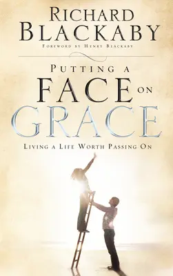 Le visage de la grâce - Vivre une vie qui vaut la peine d'être transmise - Putting a Face on Grace - Living a Life Worth Passing On