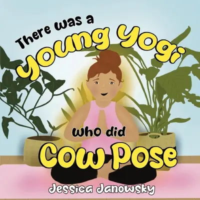 Il y avait un jeune yogi qui faisait la pose de la vache - There was a Young Yogi who did Cow Pose