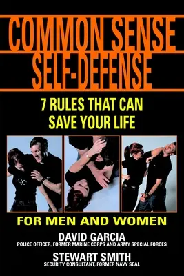 L'autodéfense du bon sens : 7 règles qui peuvent vous sauver la vie - Common Sense Self-Defense: 7 Rules That Can Save Your Life