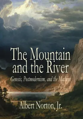 La montagne et la rivière : Genèse, postmodernisme et machine - The Mountain and the River: Genesis, Postmodernism, and the Machine