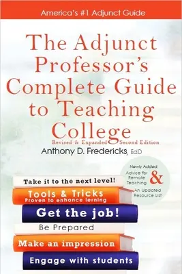 The Adjunct Professor's Complete Guide to Teaching College (Le guide complet du professeur auxiliaire pour enseigner à l'université) - The Adjunct Professor's Complete Guide to Teaching College