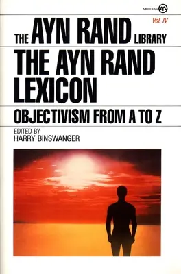 Le lexique d'Ayn Rand : L'objectivisme de A à Z - The Ayn Rand Lexicon: Objectivism from A to Z