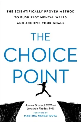 Le point de choix : La méthode scientifiquement prouvée pour dépasser les murs mentaux et atteindre ses objectifs - The Choice Point: The Scientifically Proven Method to Push Past Mental Walls and Achieve Your Goals