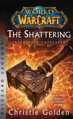 World of Warcraft : The Shattering - Prelude to Cataclysm : Légendes de Blizzard - World of Warcraft: The Shattering - Prelude to Cataclysm: Blizzard Legends