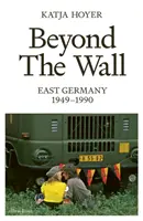 Au-delà du mur - Allemagne de l'Est, 1949-1990 - Beyond the Wall - East Germany, 1949-1990