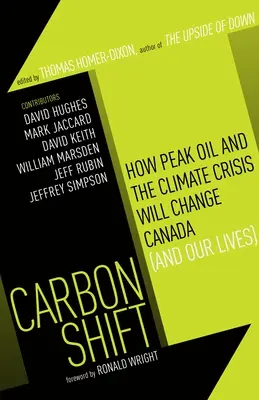 Carbon Shift : How Peak Oil and the Climate Crisis Will Change Canada (and Our Lives) (Le tournant du carbone : comment le pic pétrolier et la crise climatique vont changer le Canada (et nos vies)) - Carbon Shift: How Peak Oil and the Climate Crisis Will Change Canada (and Our Lives)