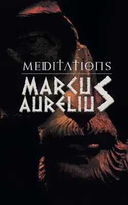 Méditations : Réflexions de Marc Aurèle sur le stoïcisme - Meditations: Marcus Aurelious' Reflections on Stoicism