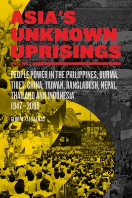 Asia's Unknown Uprisings Volume 2 : People Power in the Philippines, Burma, Tibet, China, Taiwan, Bangladesh, Nepal, Thailand, and Indonesia, 1947-2009 (en anglais) - Asia's Unknown Uprisings Volume 2: People Power in the Philippines, Burma, Tibet, China, Taiwan, Bangladesh, Nepal, Thailand, and Indonesia, 1947-2009