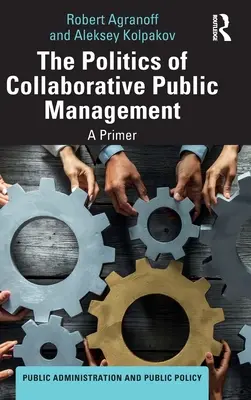 La politique de la gestion publique collaborative : Un abécédaire - The Politics of Collaborative Public Management: A Primer