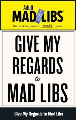 Mes salutations à Mad Libs : Le plus grand jeu de mots du monde - Give My Regards to Mad Libs: World's Greatest Word Game