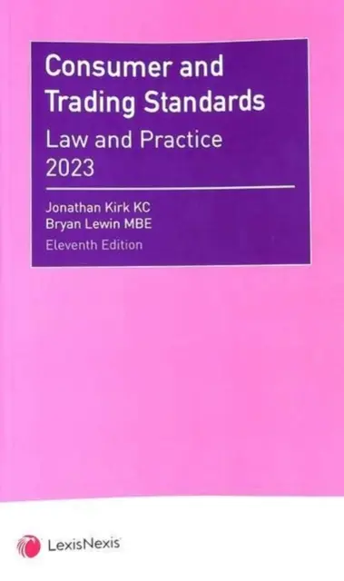 Consumer and Trading Standards - Law and Practice (Kirk Jonathan (QC))