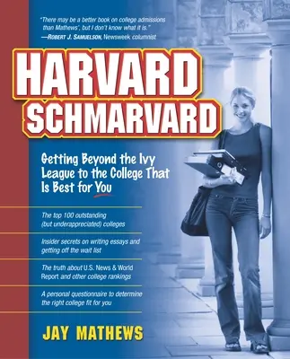 Harvard Schmarvard : Dépasser l'Ivy League pour trouver l'université qui vous convient le mieux - Harvard Schmarvard: Getting Beyond the Ivy League to the College That Is Best for You