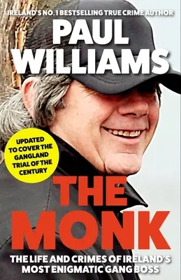 Le moine : la vie et les crimes du chef de gang le plus énigmatique d'Irlande - The Monk: The Life and Crimes of Ireland's Most Enigmatic Gang Boss