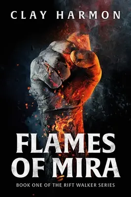 Les flammes de Mira : premier tome de la série Rift Walker - Flames of Mira: Book One of the Rift Walker Series