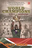 Champions du monde - L'histoire du rugby sud-africain - World Champions - The Story of South African Rugby