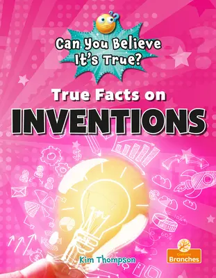 Faits réels sur les inventions - True Facts on Inventions