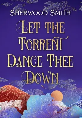 Que le torrent te danse - Let the Torrent Dance Thee Down