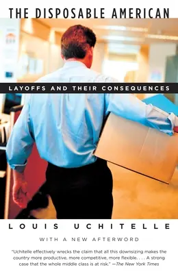 L'Américain jetable : Les licenciements et leurs conséquences - The Disposable American: Layoffs and Their Consequences