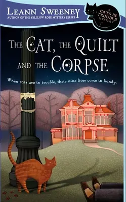 Le chat, la courtepointe et le cadavre : Un mystère de chats en difficulté - The Cat, the Quilt and the Corpse: A Cats in Trouble Mystery