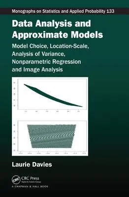 Analyse des données et modèles approximatifs : Choix du modèle, localisation-échelle, analyse de la variance, régression non paramétrique et analyse d'image - Data Analysis and Approximate Models: Model Choice, Location-Scale, Analysis of Variance, Nonparametric Regression and Image Analysis