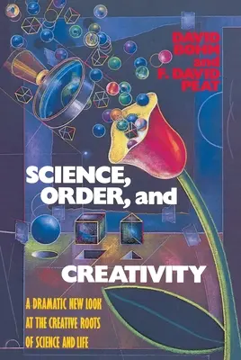 Science, ordre et créativité - Un nouveau regard spectaculaire sur les racines créatives de la science et de la vie - Science, Order, and Creativity - A Dramatic New Look at the Creative Roots of Science and Life