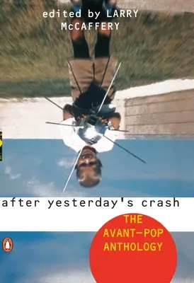 Après le crash d'hier : L'anthologie de l'avant-pop - After Yesterday's Crash: The Avant-Pop Anthology