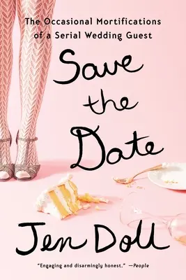 Save the Date : Les mortifications occasionnelles d'un invité de mariage en série - Save the Date: The Occasional Mortifications of a Serial Wedding Guest