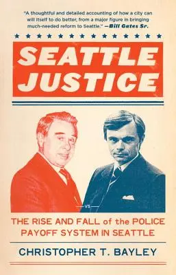 Justice à Seattle - L'ascension et la chute du système de rémunération de la police à Seattle - Seattle Justice - The Rise and Fall of the Police Payoff System in Seattle