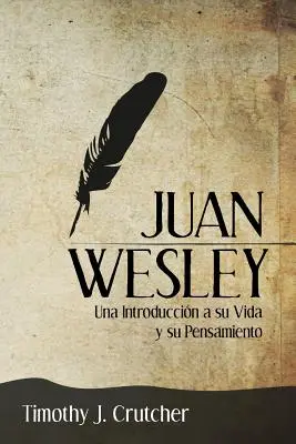 Juan Wesley : Une introduction à sa vie et à sa pensée - Juan Wesley: Una Introduccin a su Vida y su Pensamiento