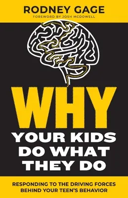 Pourquoi vos enfants font ce qu'ils font - Édition révisée : Répondre aux forces motrices qui sous-tendent le comportement de votre adolescent - Why Your Kids Do What They Do - Revised Edition: Responding to the Driving Forces Behind Your Teen's Behavior