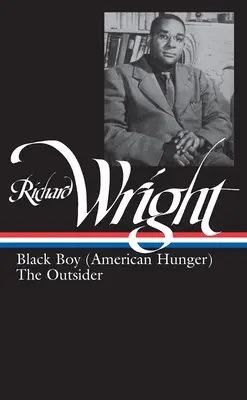 Richard Wright : Dernières œuvres (Loa #56) : Black Boy (American Hunger) / The Outsider - Richard Wright: Later Works (Loa #56): Black Boy (American Hunger) / The Outsider