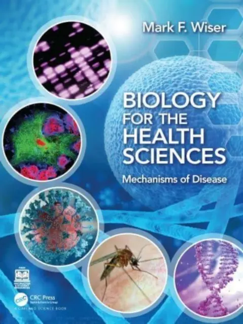 Biologie pour les sciences de la santé : Mécanismes de la maladie - Biology for the Health Sciences: Mechanisms of Disease