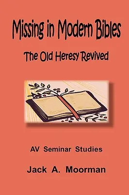 Absente des bibles modernes, l'ancienne hérésie ressuscitée - Missing in Modern Bibles, the Old Heresy Revived