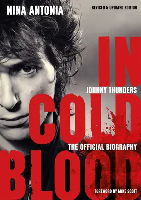 Johnny Thunders : De sang-froid : La biographie officielle : Édition révisée et mise à jour - Johnny Thunders: In Cold Blood: The Official Biography: Revised & Updated Edition