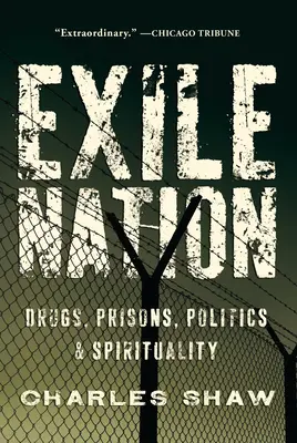 Exile Nation - Drogues, prisons, politique et spiritualité - Exile Nation - Drugs, Prisons, Politics, and Spirituality
