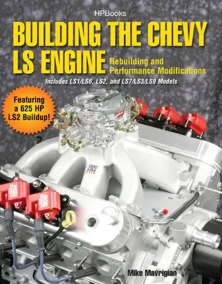 Construction du moteur Chevy LS : Reconstruction et modifications des performances - Building the Chevy LS Engine: Rebuilding and Performance Modifications