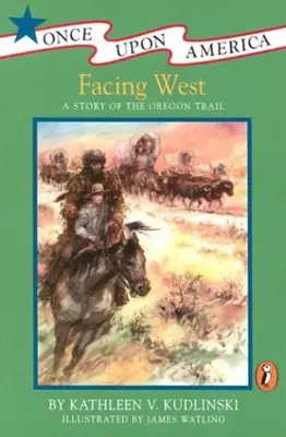 Face à l'Ouest : L'histoire de la piste de l'Oregon - Facing West: A Story of the Oregon Trail
