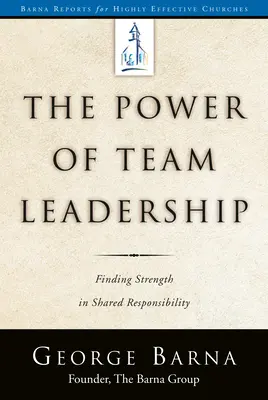 Le pouvoir de la direction d'équipe - Réussir grâce à la responsabilité partagée - The Power of Team Leadership-Achieving Success Through Shared Responsibility