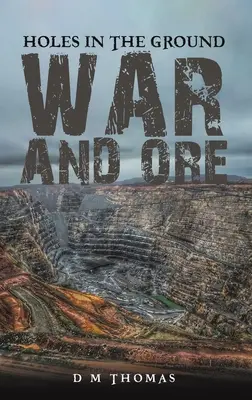 Trous dans le sol : Guerre et minerai - Holes in the Ground: War and Ore
