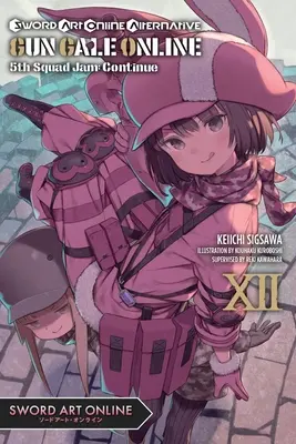 Sword Art Online Alternative Gun Gale Online, Vol. 12 (Light Novel) : 5th Squad Jam : Continue - Sword Art Online Alternative Gun Gale Online, Vol. 12 (Light Novel): 5th Squad Jam: Continue