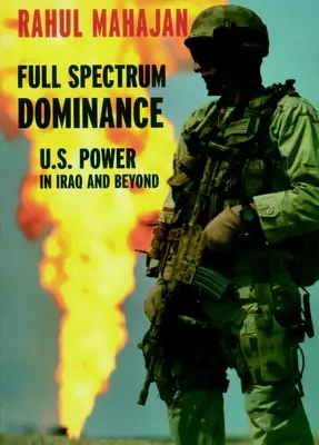 Full Spectrum Dominance : La puissance américaine en Irak et au-delà - Full Spectrum Dominance: U.S. Power in Iraq and Beyond