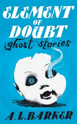 L'élément de doute : Histoires de fantômes - Element of Doubt: Ghost Stories